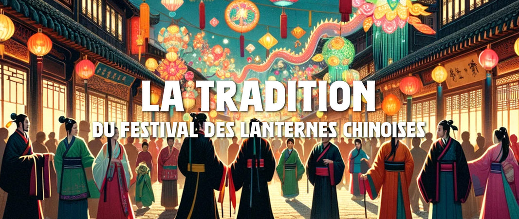 La Tradition du Festival des Lanternes Chinoises