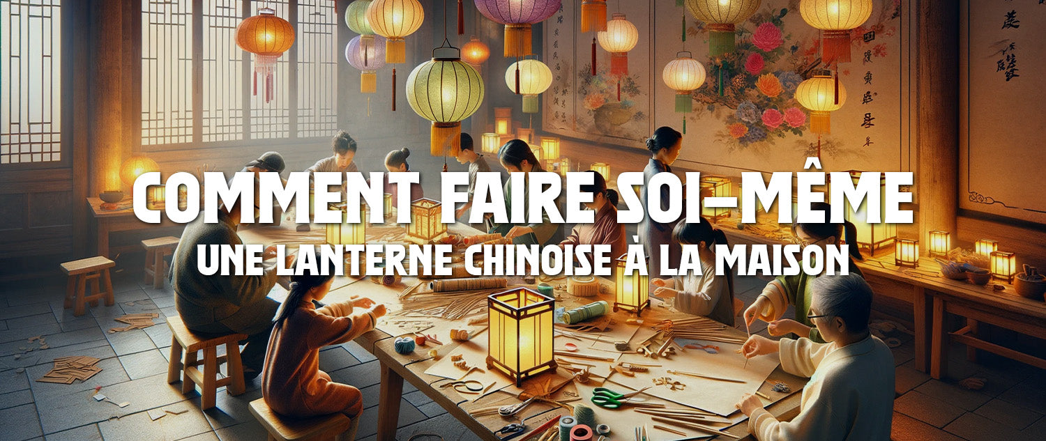 Comment faire soi-même une Lanterne Chinoise à la Maison ?