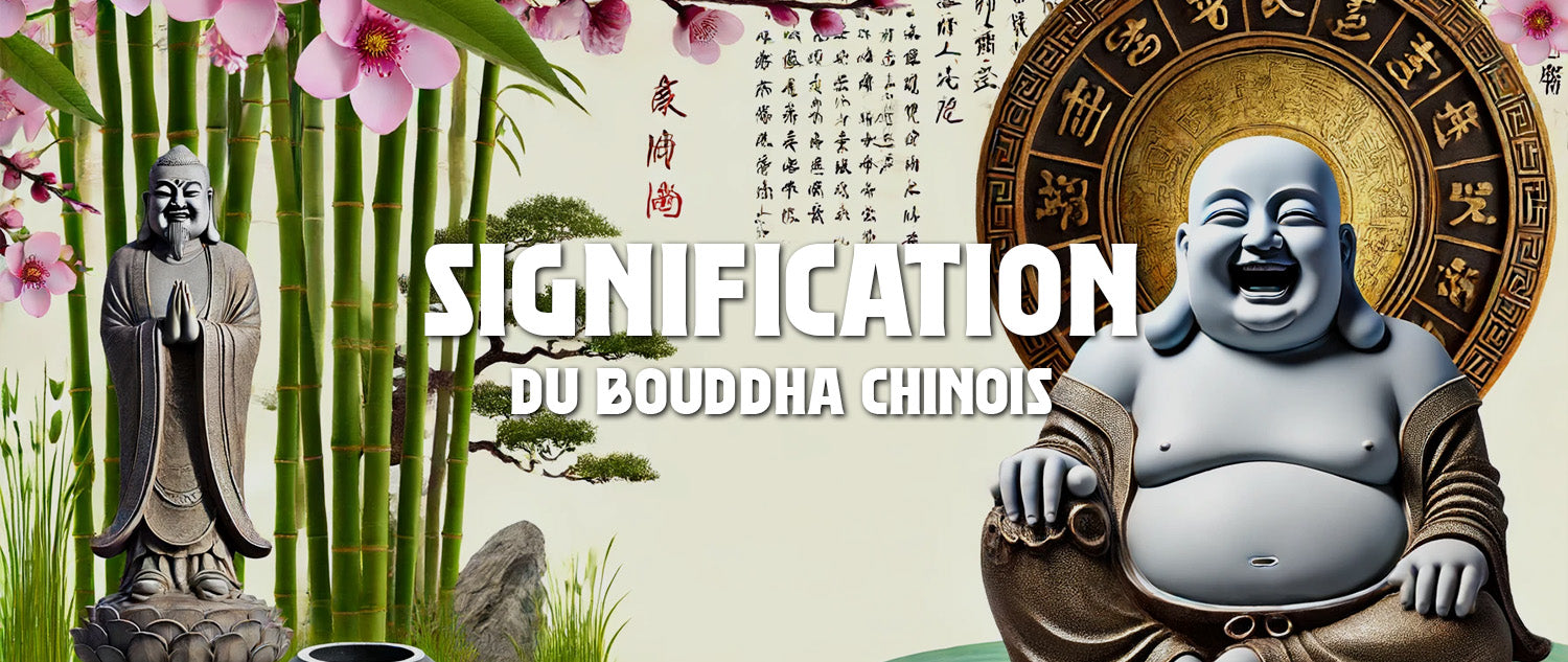 Quelle est la signification du Bouddha Chinois ?