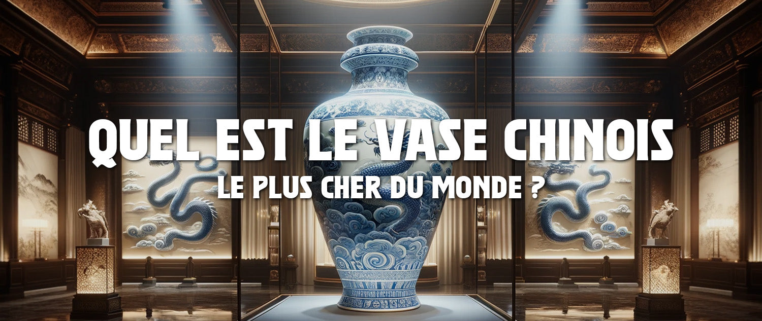 Quel est le Vase Chinois le plus cher du monde ?